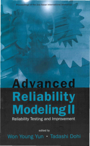 Advanced Reliability Modeling II: Reliability Testing and Improvement: Proceedings of the 2nd Asian International Workshop (Aiwarm 2006) Busan, Korea, 24-26 August 2006