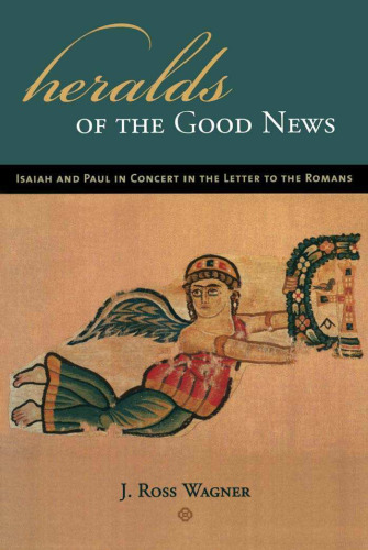 Heralds of the Good News: Isaiah and Paul in Concert in the Letter to the Romans