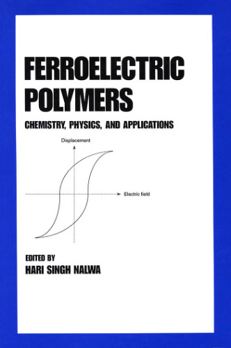 Ferroelectric Polymers (Plastics Engineering, No 28)