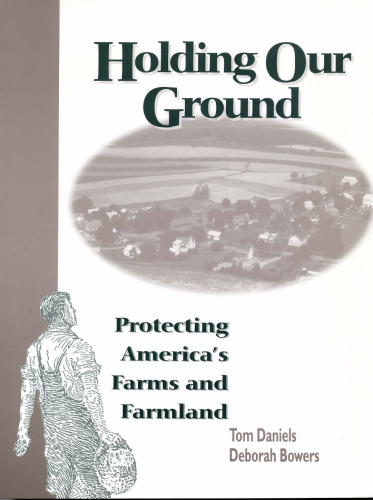 Holding Our Ground: Protecting America's Farms And Farmland