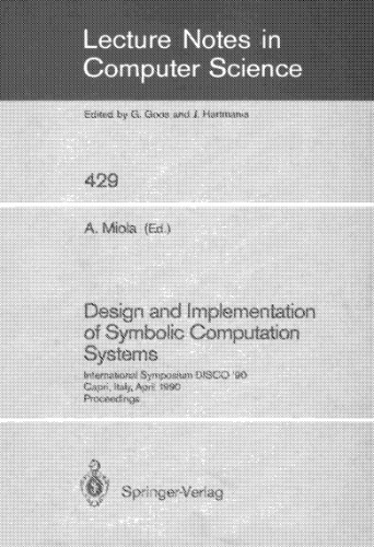Design and Implementation of Symbolic Computation Systems: International Symposium DISCO '90 Capri, Italy, April 10–12, 1990 Proceedings
