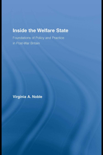 Inside the Welfare State: Foundations of Policy and Practice in Post-War Britain