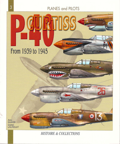 P- 40 CURTIS: From 1939 to 1945 (Planes and Pilots, 3)