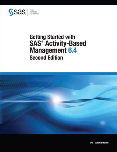 Getting Started with SAS Activity-Based Management 6.4, Second Edition