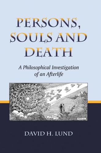 Persons, Souls and Death: A Philosophical Investigation of an Afterlife