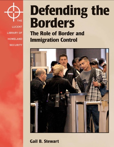 Defending the Borders: The Role of Border and Immigration Control (The Lucent Library of Homeland Security)
