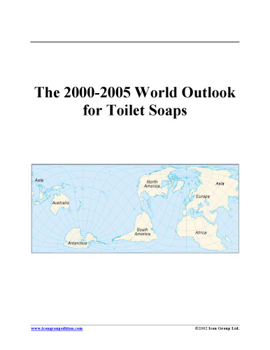 The 2000-2005 World Outlook for Toilet Soaps (Strategic Planning Series)