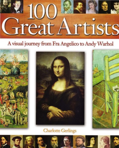 100 Great Artists: A Visual Journey from Fra Angelico to Andy Warhol