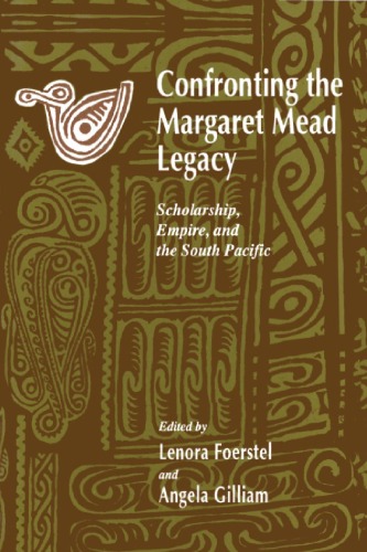 Confronting the Margaret Mead Legacy: Scholarship, Empire, and the South Pacific