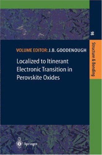 Localized to Itinerant Electronic Transition in Perovskite Oxides (Structure and Bonding, Volume 98)