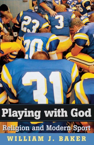 Playing with God: Religion and Modern Sport