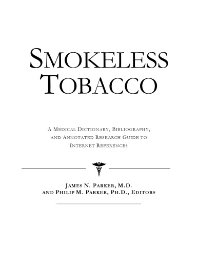 Smokeless Tobacco - A Medical Dictionary, Bibliography, and Annotated Research Guide to Internet References