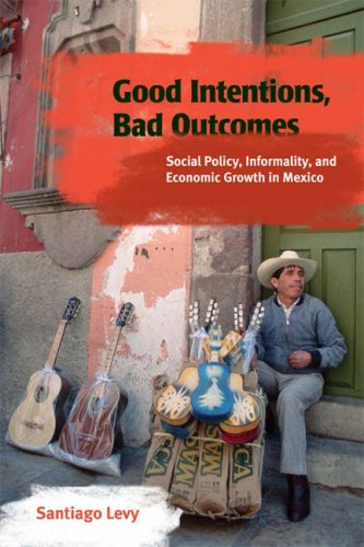 Good Intentions, Bad Outcomes: Social Policy, Informality, and Economic Growth in Mexico