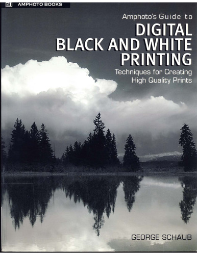 Amphotos Guide to Digital Black and White Printing: Techniques for Creating High Quality Prints