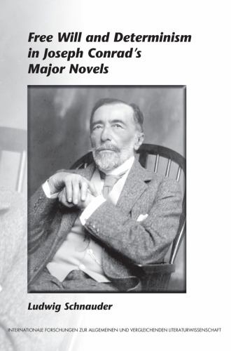 Free Will and Determinism in Joseph Conrad's Major Novels. (Internationale Forschungen Zur Allgemeinen & Vergleichenden Literaturwissenschaft)