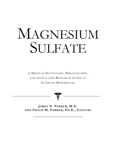 Magnesium Sulfate - A Medical Dictionary, Bibliography, and Annotated Research Guide to Internet References