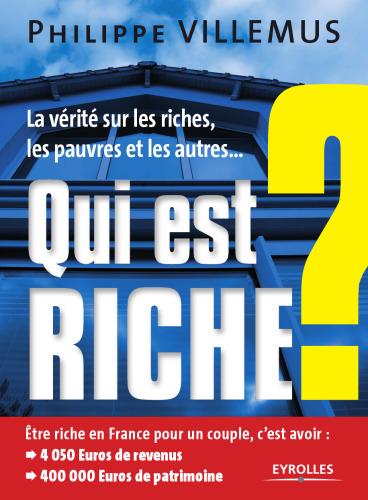 Qui est riche ? : La vérité sur les riches, les pauvres et les autres...