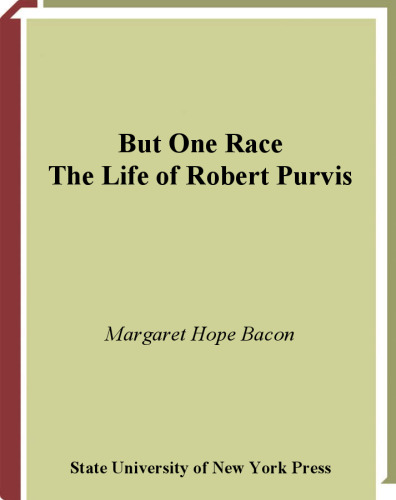 But One Race: The Life of Robert Purvis