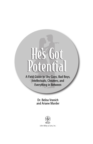 He's Got Potential: A Field Guide to Shy Guys, Bad Boys, Intellectuals, Cheaters, and Everything in Between