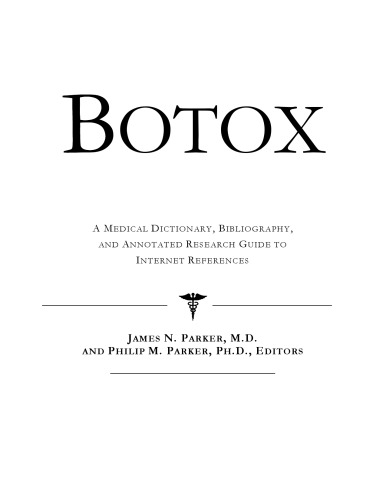 Botox: A Medical Dictionary, Bibliography, and Annotated Research Guide to Internet References