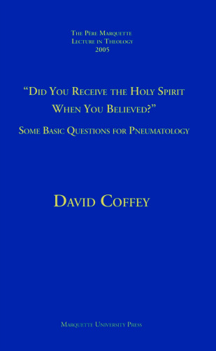 Did You Receive The Holy Spirit When You Believed?: Some Basic Questions For Pneumatology (Pere Marquette Theology Lecture)