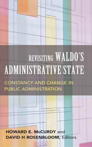 Revisiting Waldo's Administrative State: Constancy And Change in Public Administration (Public Management and Change)