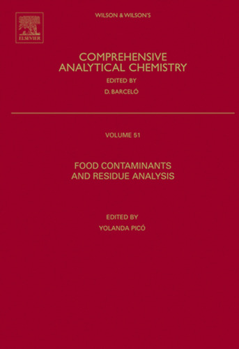 Food Contaminants and Residue Analysis, Volume 51 (Comprehensive Analytical Chemistry)
