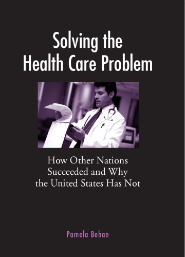 Solving the Health Care Problem: How Other Nations Have Succeeded and Why United States Has Failed