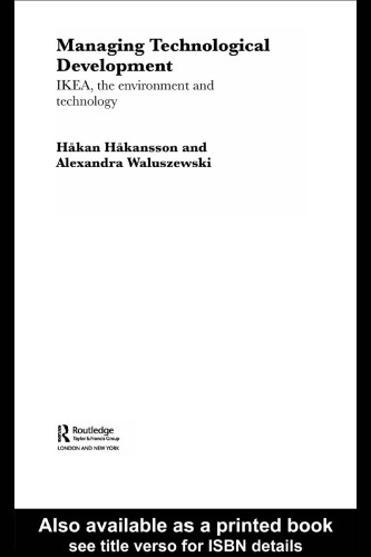 Managing Technological Development: Ikea, the Environment and Technology (Routledge Advances in Management and Businessstudies, 25)