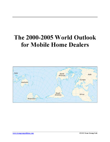 The 2000-2005 World Outlook for Mobile Home Dealers (Strategic Planning Series)
