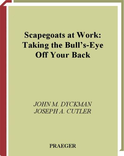 Scapegoats at Work: Taking the Bull's-Eye Off Your Back