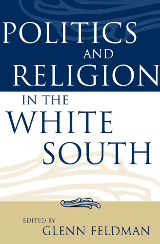 Politics and Religion in the White South (Religion in the South)