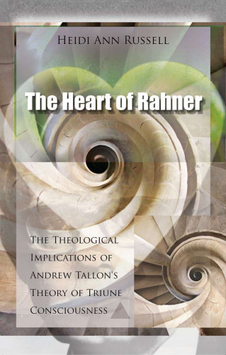 Heart of Rahner: The Theological Implications of Andrew Tallon's Theory of Triune Consciousness