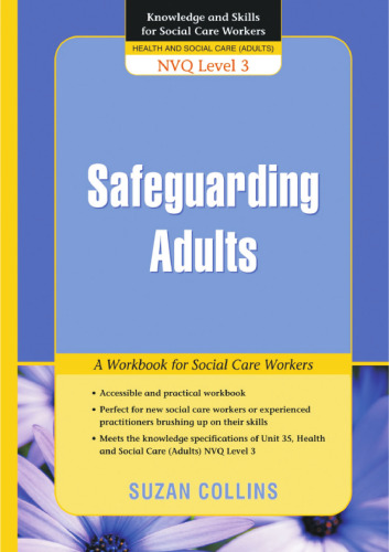 Safeguarding Adults: A Workbook for Social Care Workers (Knowledge and Skills for Social Care Workers Nvq Level 3)