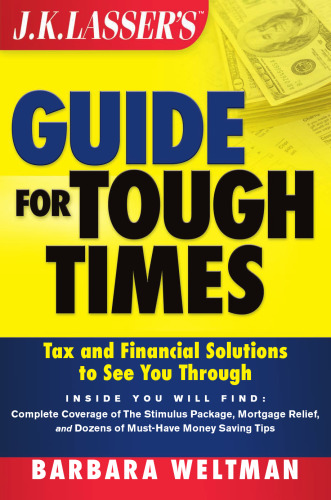 JK Lasser's Guide for Tough Times: Tax and Financial Solutions to See You Through