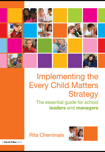 Implementing the Every Child Matters Strategy: The Essential Guide for School Leaders and Managers