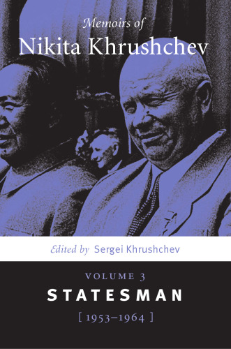 Memoirs of Nikita Khrushchev: Statesman, 1953-1964