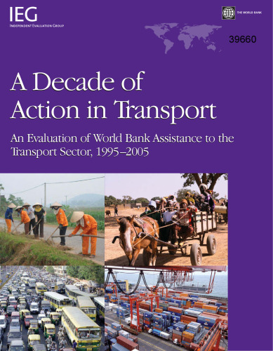 A Decade of Action in Transport: An Evaluation of World Bank Assistance to the Transport Sector, 1995-2005 (Operations Evaluation Studies)