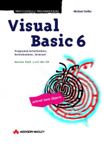 Visual Basic 6 - Programmiertechniken, Datenbanken, Internet  German 