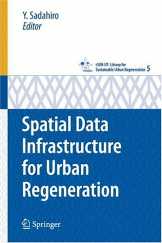 Spatial Data Infrastructure for Urban Regeneration (cSUR-UT Series: Library for Sustainable Urban Regeneration)