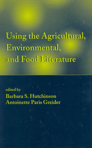 Using the Agricultural, Environmental, and Food Literature (Books in Library and Information Science)