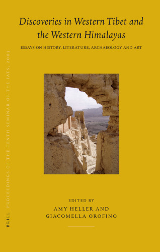 Proceedings of the Tenth Seminar of the IATS, 2003, Volume 8 Discoveries in Western Tibet and the Western Himalayas (Brill's Tibetan Studies Library) (v. 8)