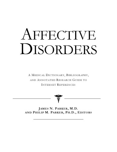 Affective Disorders - A Medical Dictionary, Bibliography, and Annotated Research Guide to Internet References