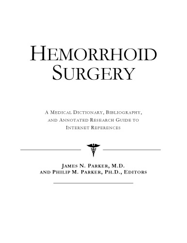 Hemorrhoid Surgery: A Medical Dictionary, Bibliography, And Annotated Research Guide To Internet References