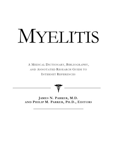 Myelitis - A Medical Dictionary, Bibliography, and Annotated Research Guide to Internet References