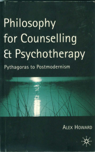 Philosophy For Counselling and Psychotherapy: Pythagoras to Postmodernism
