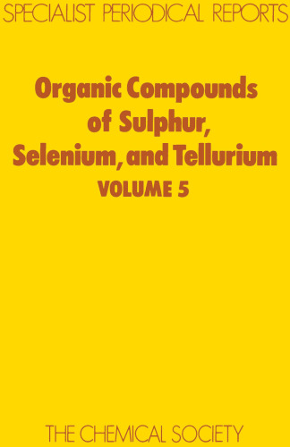 Organic Compounds of Sulphur, Selenium and Tellurium: A Review of Chemical Literature: v. 5 (Specialist Periodical Reports)