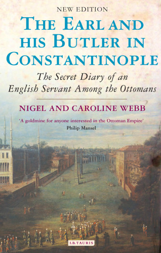 The Earl and His Butler in Constantinople: The Secret Diary of an English Servant Among the Ottomans