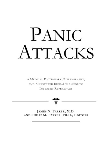 Panic Attacks - A Medical Dictionary, Bibliography, and Annotated Research Guide to Internet References