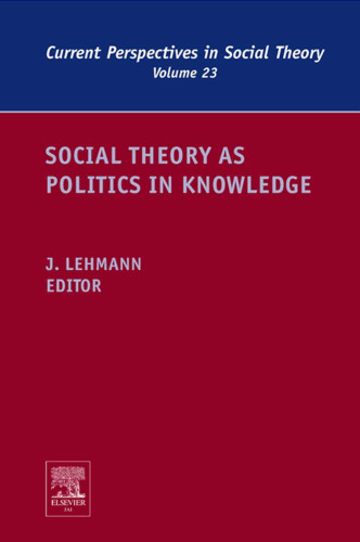 Social Theory as Politics in Knowledge